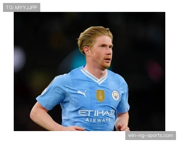 德布劳内关键战表现为何难言稳定？